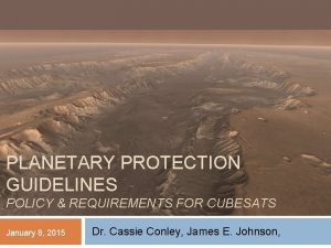 PLANETARY PROTECTION GUIDELINES POLICY REQUIREMENTS FOR CUBESATS January