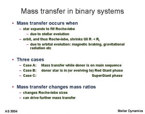 Mass transfer in binary systems Mass transfer occurs