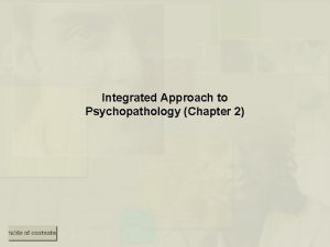 Integrated Approach to Psychopathology Chapter 2 What causes