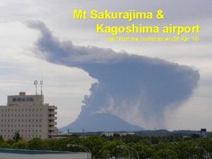 Mt Sakurajima Kagoshima airport view from the control