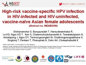 IAS 2017 IASconference Highrisk vaccinespecific HPV infection in