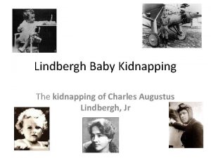 Lindbergh Baby Kidnapping The kidnapping of Charles Augustus