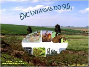 FAIXA 2 DO CD ENCANTARIAS DO SUL ROLAGEM