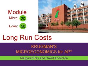 Module Micro 20 Econ 56 Long Run Costs