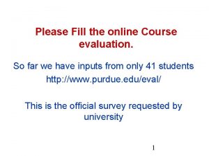 Please Fill the online Course evaluation So far