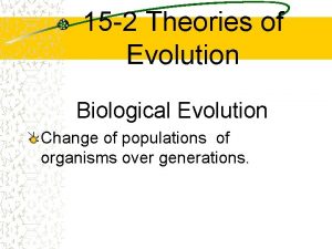 15 2 Theories of Evolution Biological Evolution Change