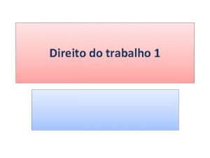 Direito do trabalho 1 1 1 ASPECTOS HISTRICOS