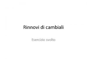 Rinnovi di cambiali Esercizio svolto Registrazioni contabili di