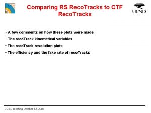 Comparing RS Reco Tracks to CTF Reco Tracks