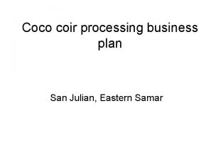 Coco coir processing business plan San Julian Eastern