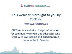 This webinar is brought to you by CLEONet