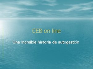 CEB on line Una increble historia de autogestin
