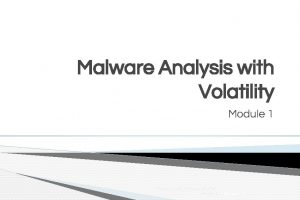 Malware Analysis with Volatility Module 1 23062016 1