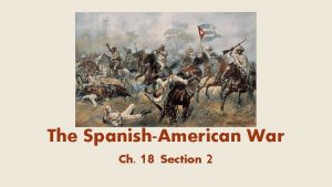 The spanish american war chapter 18 section 2