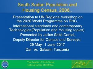 South Sudan Population and Housing Census 2008 Presentation