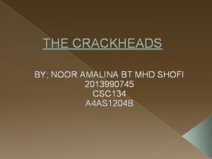 THE CRACKHEADS BY NOOR AMALINA BT MHD SHOFI