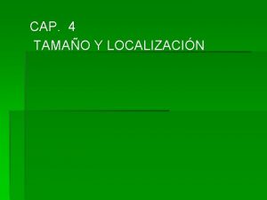 CAP 4 TAMAO Y LOCALIZACIN Introduccin El tamao