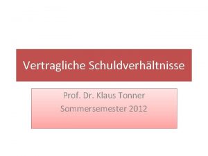 Vertragliche Schuldverhltnisse Prof Dr Klaus Tonner Sommersemester 2012