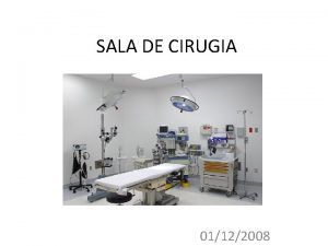 SALA DE CIRUGIA 01122008 QUE ES UNA SALA