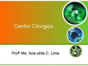Centro Cirrgico Prof Ms Ana clia C Lima