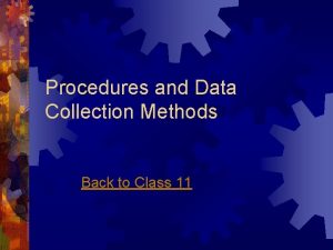 Collection methods and procedures