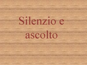 Silenzio e ascolto Bocca e orecchie non solo