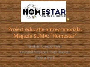 Proiect educaie antreprenoriala Magazin SUMA Homestar Trban DragoPetru