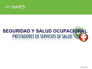 SEGURIDAD Y SALUD OCUPACIONAL ARP SURA POLTICA DEL