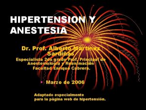 HIPERTENSION Y ANESTESIA Dr Prof Alberto Martnez Sardias