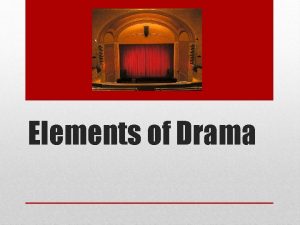 The element of drama