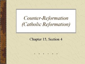 CounterReformation Catholic Reformation Chapter 15 Section 4 1517