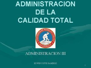 ADMINISTRACION DE LA CALIDAD TOTAL ADMINISTRACION III EDWIN