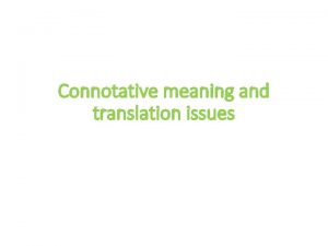 Connotative meaning and translation issues Connotative meaning refers