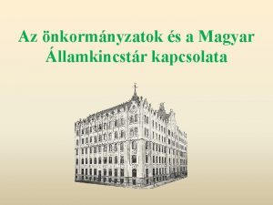 Az nkormnyzatok s a Magyar llamkincstr kapcsolata A