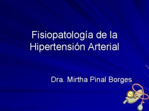 Fisiopatologa de la Hipertensin Arterial Dra Mirtha Pinal