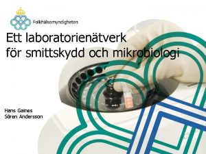 Ett laboratorientverk fr smittskydd och mikrobiologi Hans Gaines