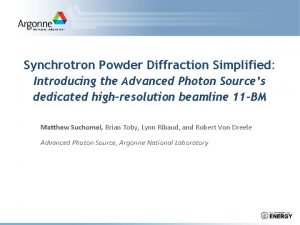 Synchrotron Powder Diffraction Simplified Introducing the Advanced Photon