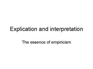 Explication and interpretation The essence of empiricism Explication