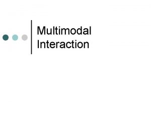 Multimodal Interaction Modalities vs Media Modalities are ways
