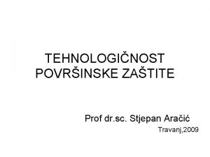 TEHNOLOGINOST POVRINSKE ZATITE Prof dr sc Stjepan Arai