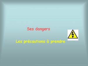 Ses dangers Les prcautions prendre Le courant lectrique