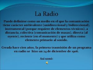 La Radio Puede definirse como un medio en