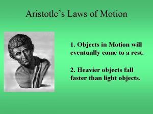 Aristotles Laws of Motion 1 Objects in Motion