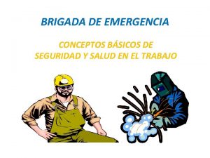 BRIGADA DE EMERGENCIA CONCEPTOS BSICOS DE SEGURIDAD Y