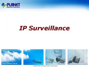 IP Surveillance www planet com tw Copyright PLANET