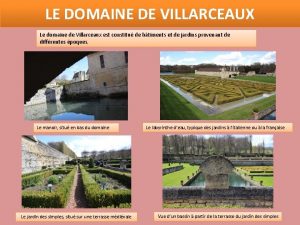 LE DOMAINE DE VILLARCEAUX Le domaine de Villarceaux