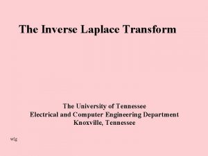 The Inverse Laplace Transform The University of Tennessee