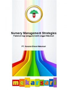 Nursery Management Strategies Pedoman bagi pengguna benih unggul