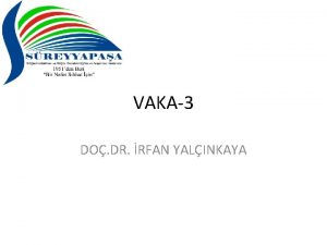 VAKA3 DO DR RFAN YALINKAYA Anamnez 26 yanda