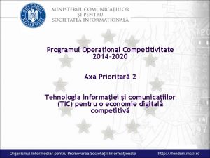 Programul Operaional Competitivitate 2014 2020 Axa Prioritar 2
